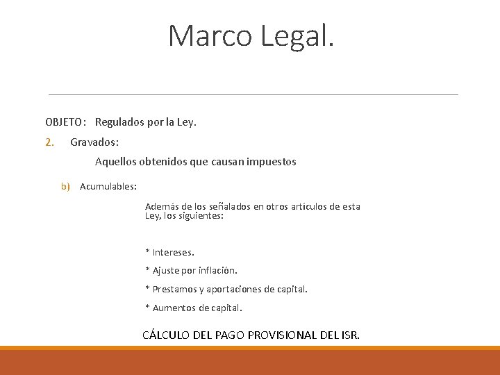 Marco Legal. OBJETO: Regulados por la Ley. 2. Gravados: Aquellos obtenidos que causan impuestos