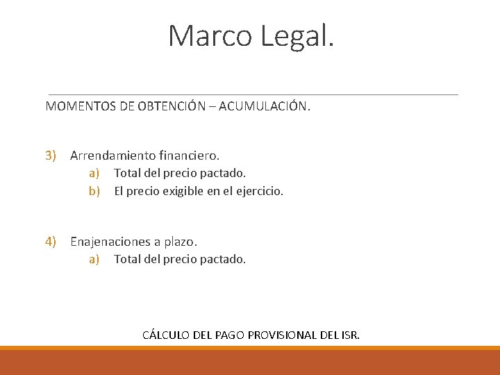 Marco Legal. MOMENTOS DE OBTENCIÓN – ACUMULACIÓN. 3) Arrendamiento financiero. a) Total del precio