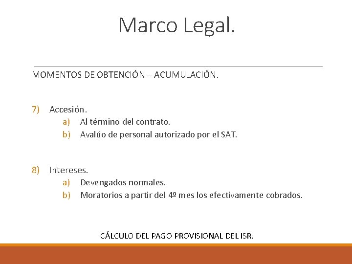 Marco Legal. MOMENTOS DE OBTENCIÓN – ACUMULACIÓN. 7) Accesión. a) Al término del contrato.