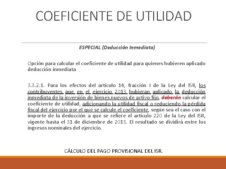 COEFICIENTE DE UTILIDAD ESPECIAL (Deducción Inmediata) Opción para calcular el coeficiente de utilidad para