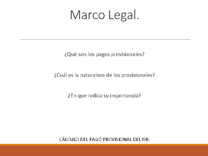 Marco Legal. ¿Qué son los pagos provisionales? ¿Cuál es la naturaleza de los provisionales?