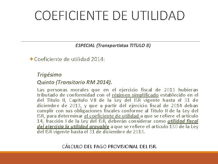 COEFICIENTE DE UTILIDAD ESPECIAL (Transportistas TITULO II) Coeficiente de utilidad 2014: Trigésimo Quinto (Transitorio