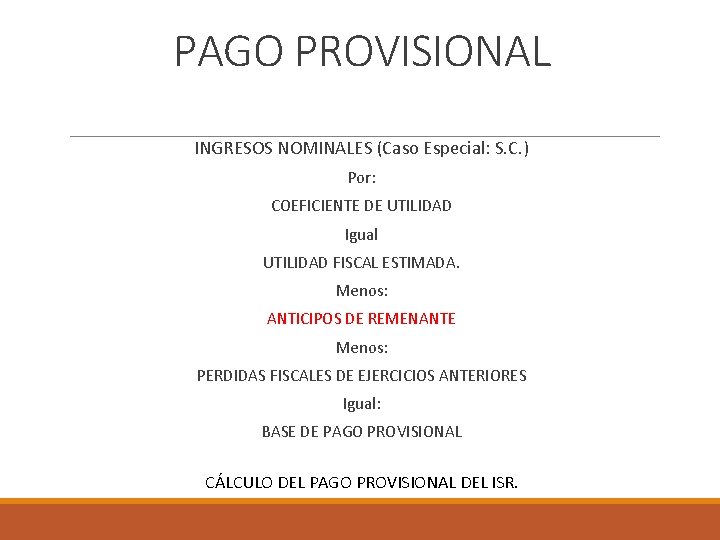 PAGO PROVISIONAL INGRESOS NOMINALES (Caso Especial: S. C. ) Por: COEFICIENTE DE UTILIDAD Igual