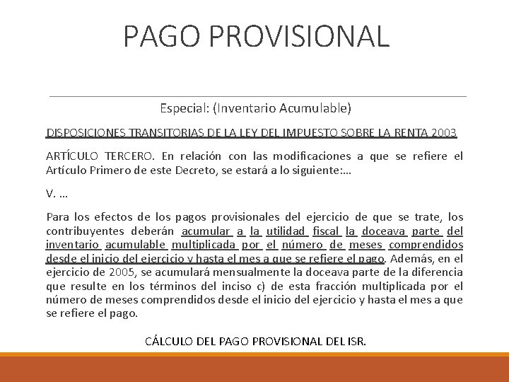 PAGO PROVISIONAL Especial: (Inventario Acumulable) DISPOSICIONES TRANSITORIAS DE LA LEY DEL IMPUESTO SOBRE LA