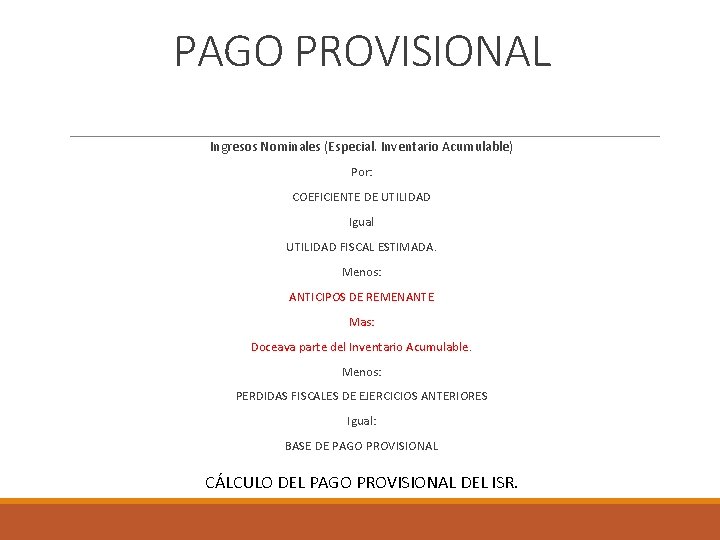 PAGO PROVISIONAL Ingresos Nominales (Especial. Inventario Acumulable) Por: COEFICIENTE DE UTILIDAD Igual UTILIDAD FISCAL