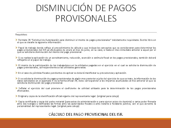 DISMINUCIÓN DE PAGOS PROVISONALES Requisitos: Ø Formato 34 "Solicitud de Autorización para disminuir el