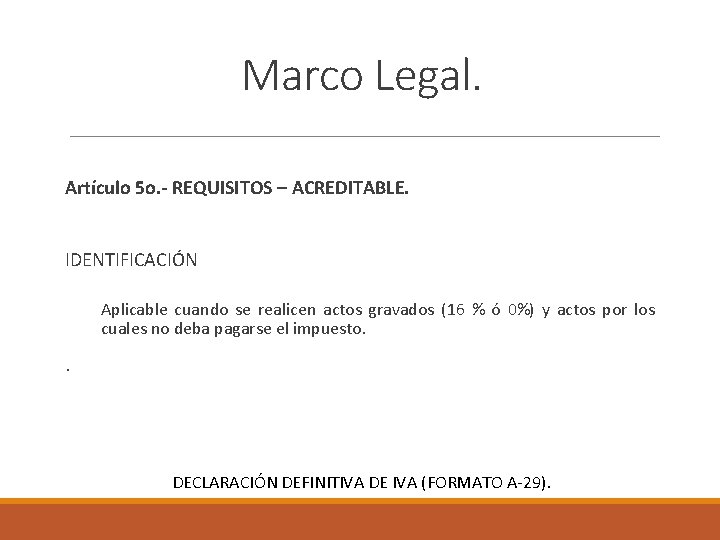 Marco Legal. Artículo 5 o. - REQUISITOS – ACREDITABLE. IDENTIFICACIÓN Aplicable cuando se realicen