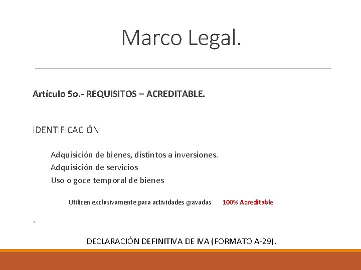 Marco Legal. Artículo 5 o. - REQUISITOS – ACREDITABLE. IDENTIFICACIÓN Adquisición de bienes, distintos