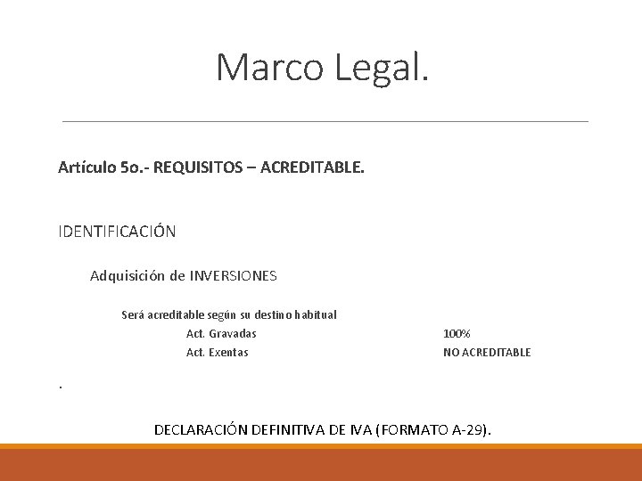 Marco Legal. Artículo 5 o. - REQUISITOS – ACREDITABLE. IDENTIFICACIÓN Adquisición de INVERSIONES Será