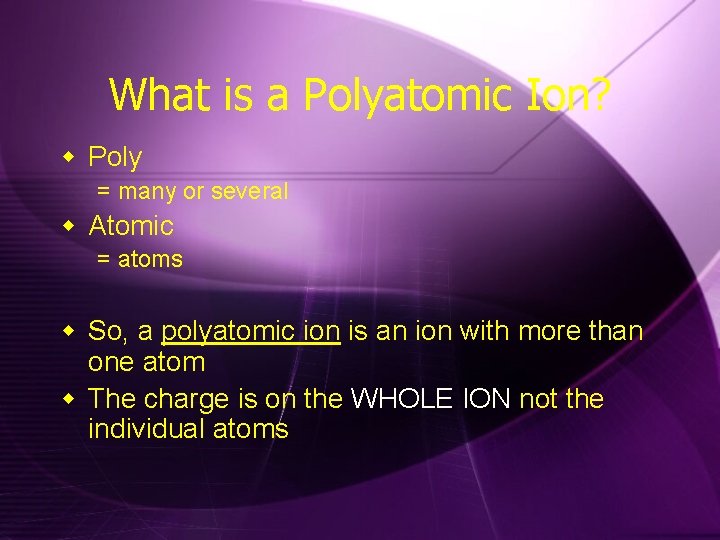 Polyatomic Ions What is a Polyatomic Ion w