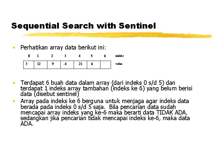 Sequential Search with Sentinel • Perhatikan array data berikut ini: 0 3 1 2