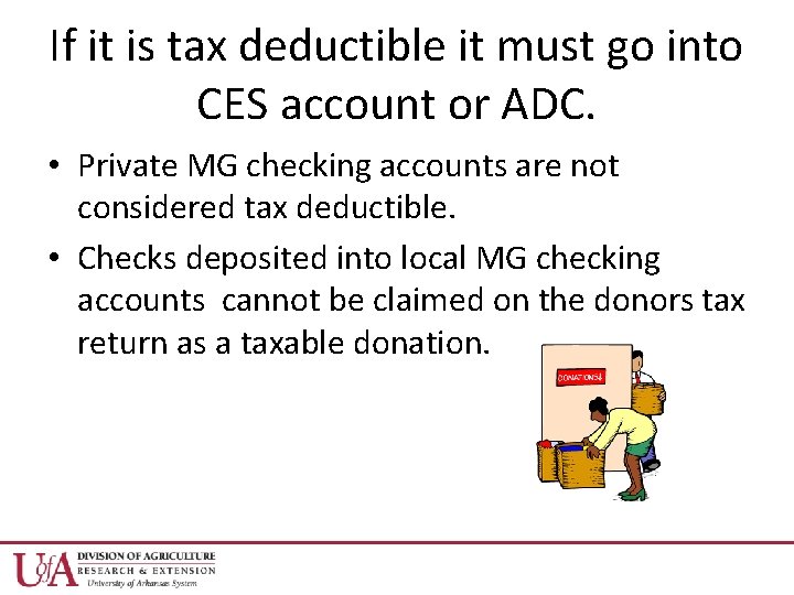 If it is tax deductible it must go into CES account or ADC. •