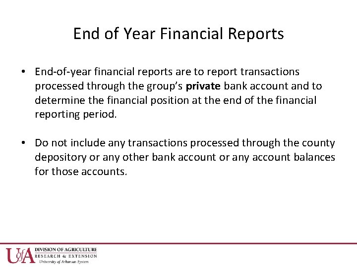 End of Year Financial Reports • End-of-year financial reports are to report transactions processed