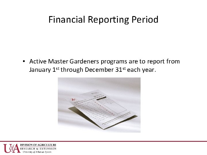 Financial Reporting Period • Active Master Gardeners programs are to report from January 1