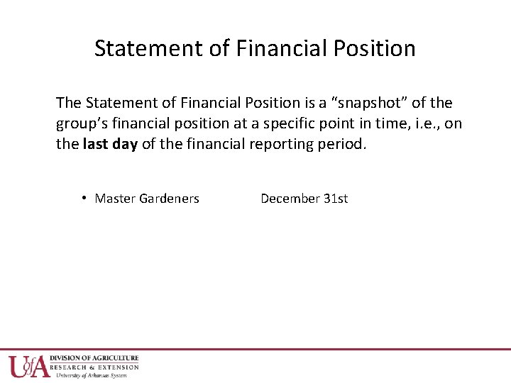 Statement of Financial Position The Statement of Financial Position is a “snapshot” of the