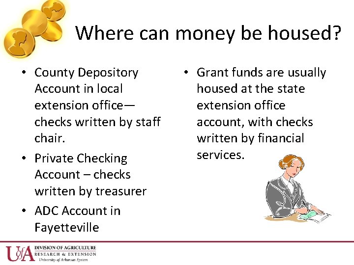 Where can money be housed? • County Depository Account in local extension office— checks