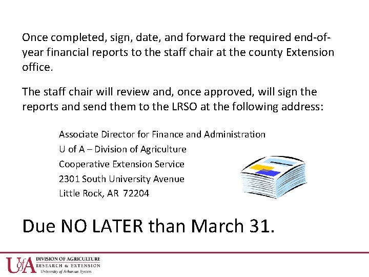 Once completed, sign, date, and forward the required end-ofyear financial reports to the staff