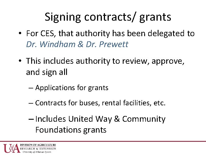 Signing contracts/ grants • For CES, that authority has been delegated to Dr. Windham