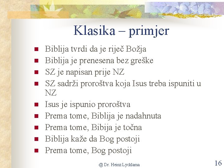 Klasika – primjer n n n n n Biblija tvrdi da je riječ Božja