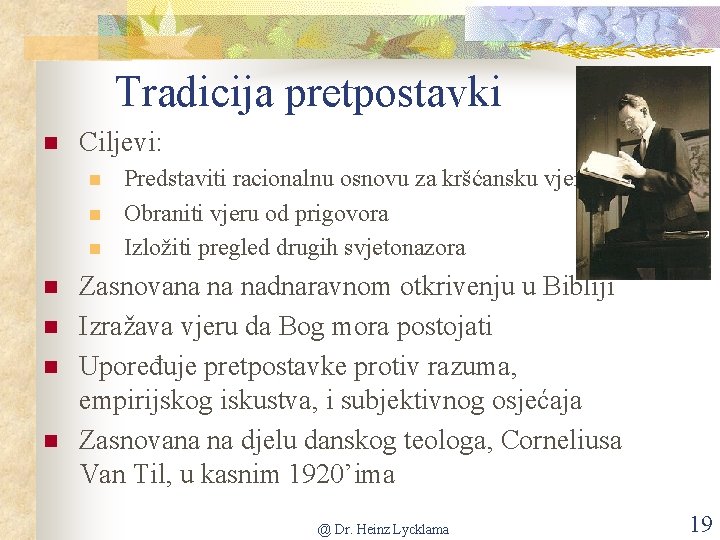 Tradicija pretpostavki n Ciljevi: n n n n Predstaviti racionalnu osnovu za kršćansku vjeru