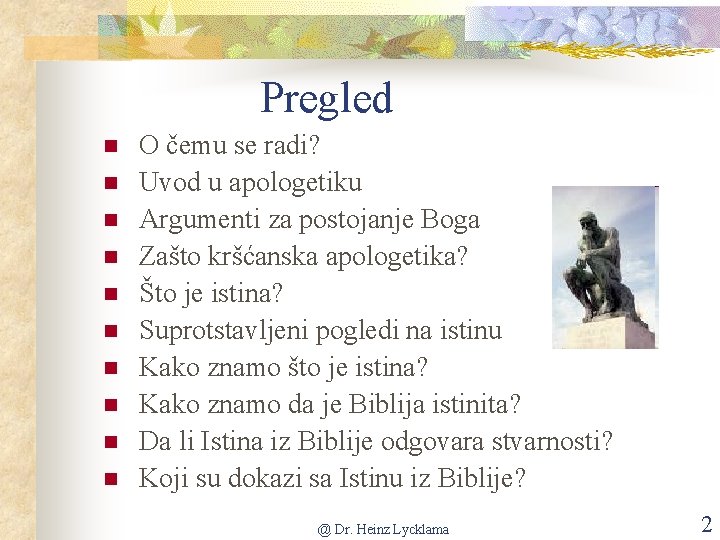 Pregled n n n n n O čemu se radi? Uvod u apologetiku Argumenti