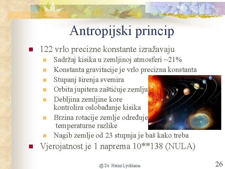 Antropijski princip n 122 vrlo precizne konstante izražavaju n n n n Sadržaj kisika