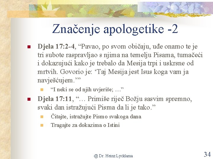 Značenje apologetike -2 n Djela 17: 2 -4, “Pavao, po svom običaju, uđe onamo