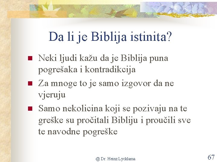 Da li je Biblija istinita? n n n Neki ljudi kažu da je Biblija