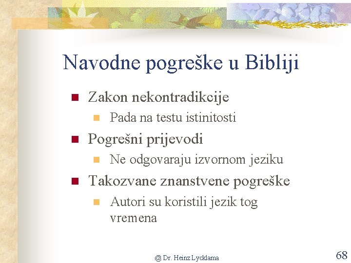 Navodne pogreške u Bibliji n Zakon nekontradikcije n n Pogrešni prijevodi n n Pada