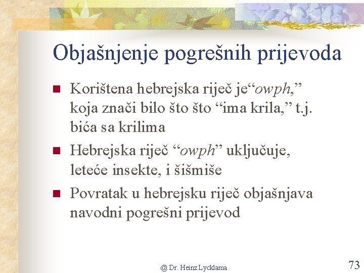 Objašnjenje pogrešnih prijevoda n n n Korištena hebrejska riječ je“owph, ” koja znači bilo