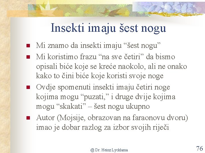 Insekti imaju šest nogu n n Mi znamo da insekti imaju “šest nogu” Mi