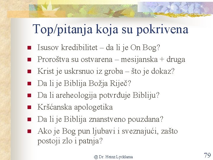 Top/pitanja koja su pokrivena n n n n Isusov kredibilitet – da li je