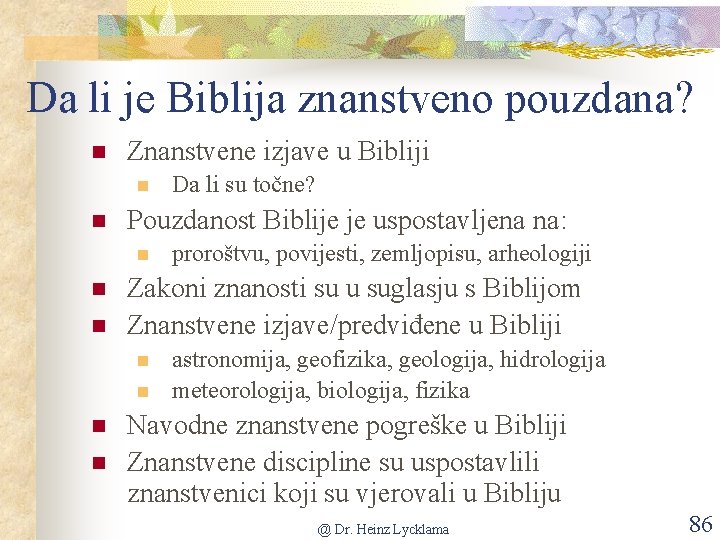 Da li je Biblija znanstveno pouzdana? n Znanstvene izjave u Bibliji n n Pouzdanost