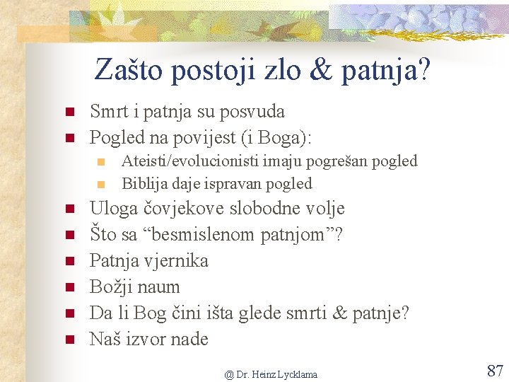 Zašto postoji zlo & patnja? n n Smrt i patnja su posvuda Pogled na