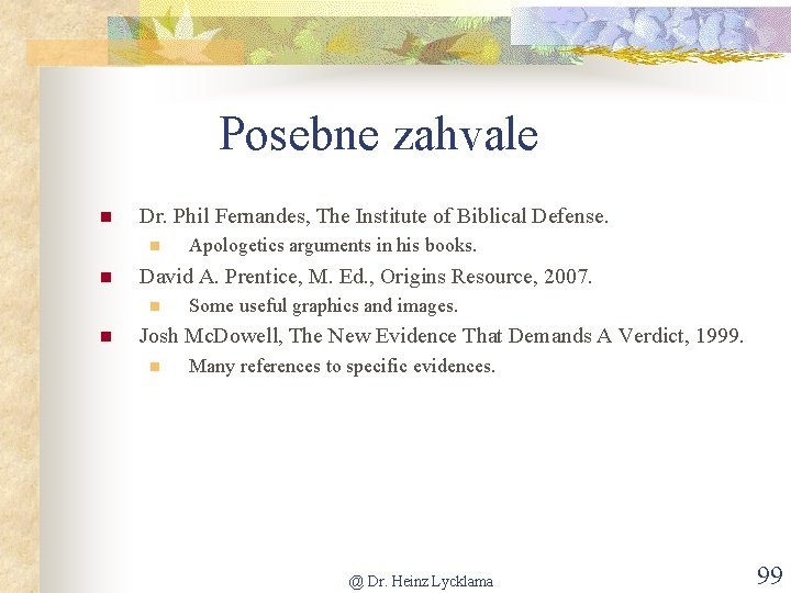 Posebne zahvale n Dr. Phil Fernandes, The Institute of Biblical Defense. n n David
