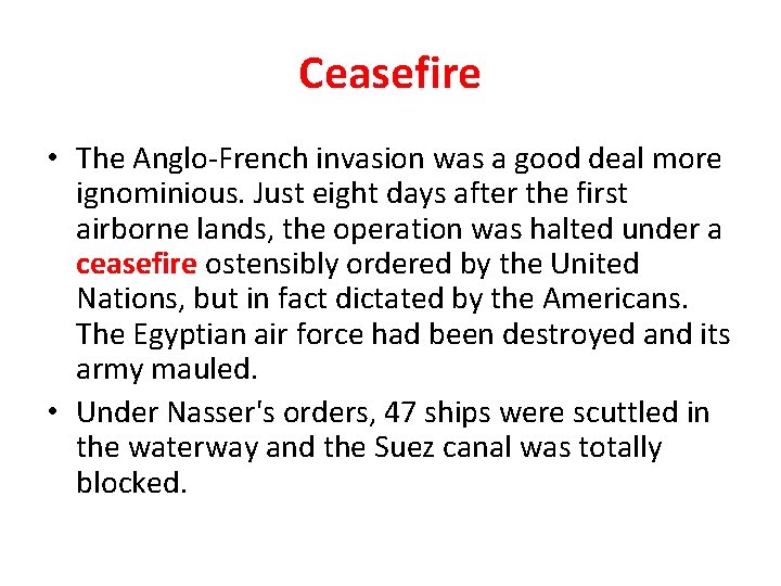 Ceasefire • The Anglo-French invasion was a good deal more ignominious. Just eight days