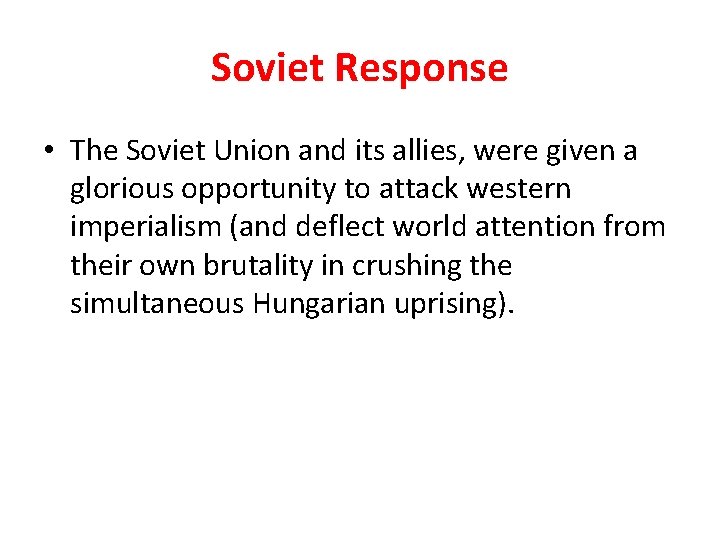 Soviet Response • The Soviet Union and its allies, were given a glorious opportunity