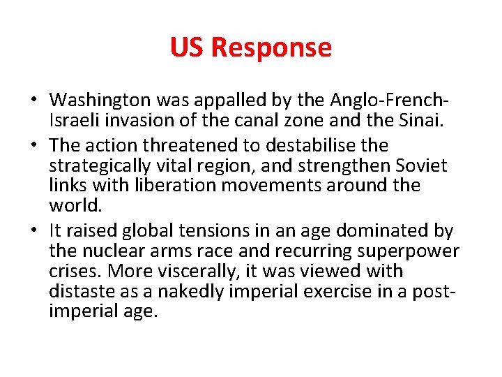 US Response • Washington was appalled by the Anglo-French. Israeli invasion of the canal