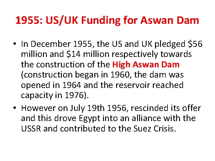 1955: US/UK Funding for Aswan Dam • In December 1955, the US and UK