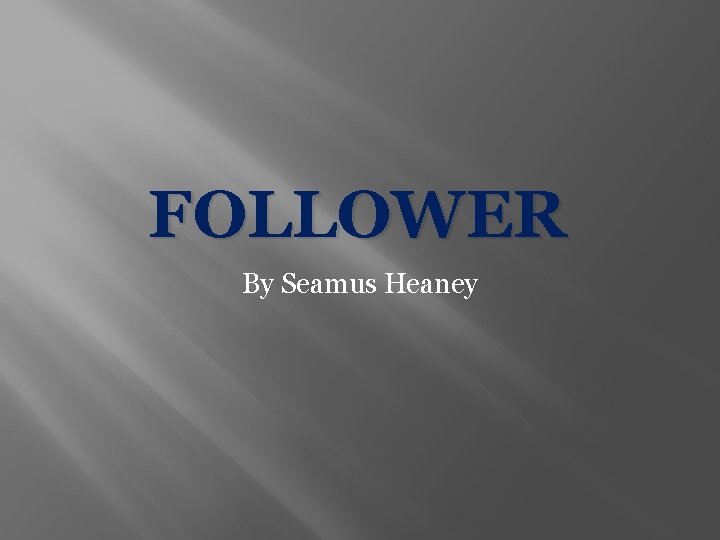 FOLLOWER By Seamus Heaney 