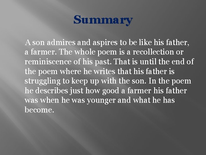 Summary A son admires and aspires to be like his father, a farmer. The
