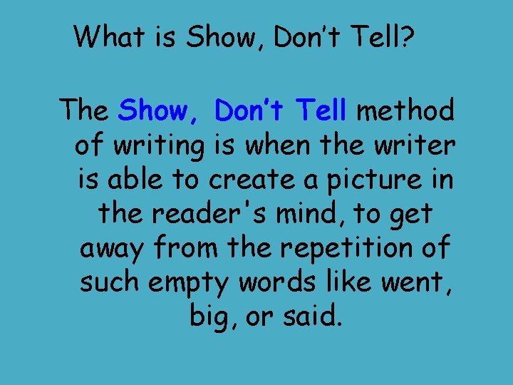 What is Show, Don’t Tell? The Show, Don’t Tell method of writing is when