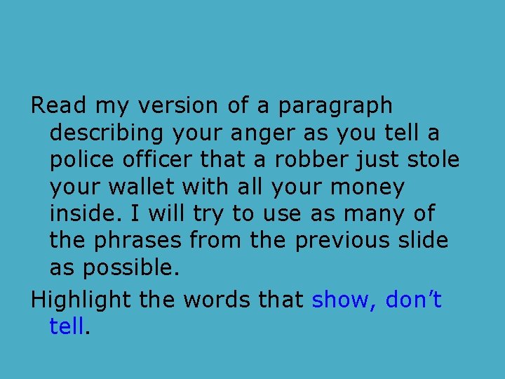 Read my version of a paragraph describing your anger as you tell a police