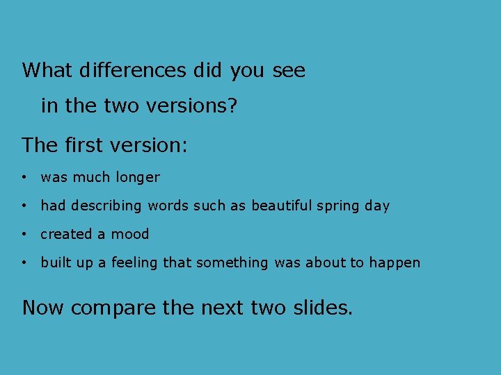 What differences did you see in the two versions? The first version: • was