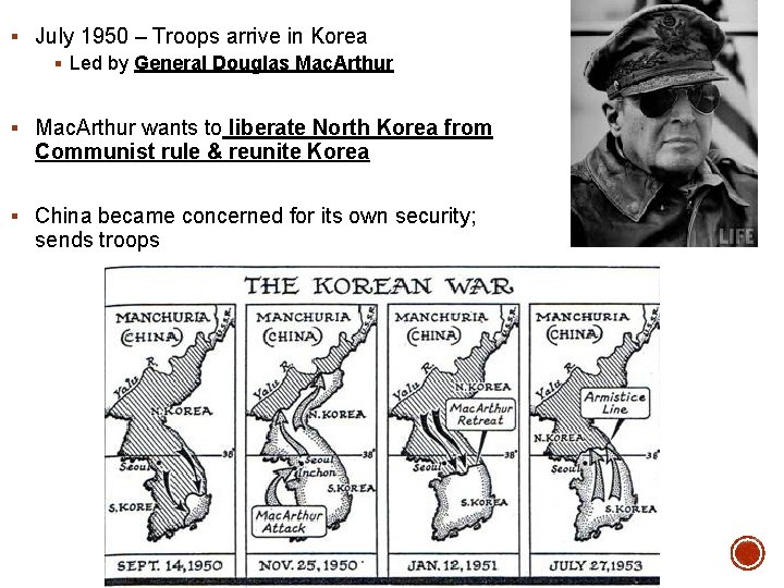 § July 1950 – Troops arrive in Korea § Led by General Douglas Mac.