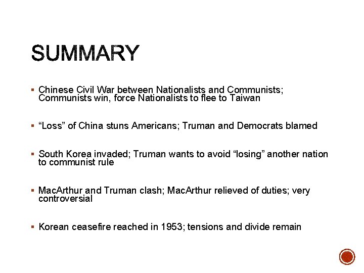 § Chinese Civil War between Nationalists and Communists; Communists win, force Nationalists to flee