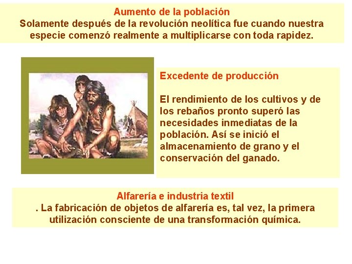 Aumento de la población Solamente después de la revolución neolítica fue cuando nuestra especie