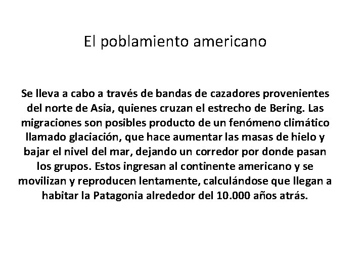 El poblamiento americano Se lleva a cabo a través de bandas de cazadores provenientes