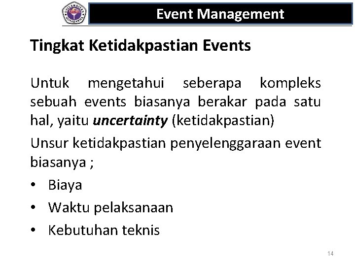 Event Management Tingkat Ketidakpastian Events Untuk mengetahui seberapa kompleks sebuah events biasanya berakar pada