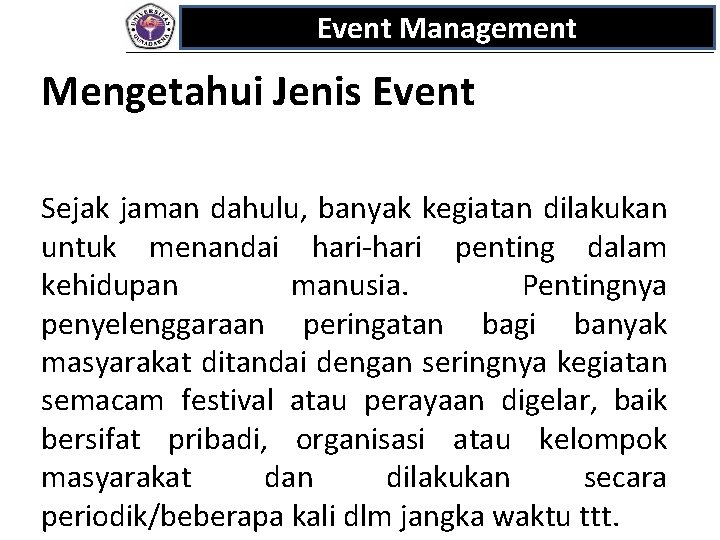 Event Management Mengetahui Jenis Event Sejak jaman dahulu, banyak kegiatan dilakukan untuk menandai hari-hari